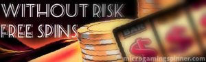 Microgaming free spins without risk